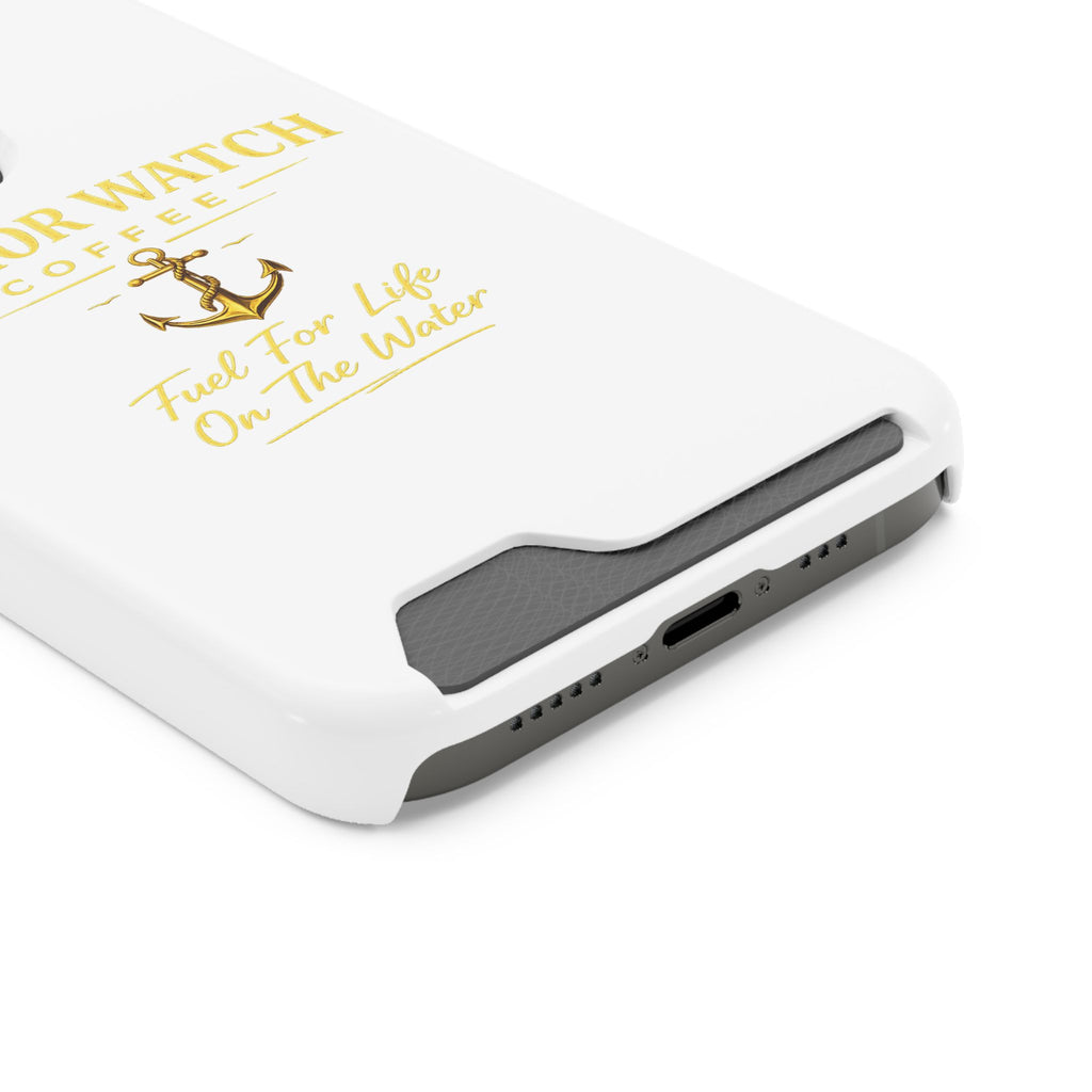 Anchor Watch Coffee Phone Card Case — "Fuel For Life On The Water" Nautical Phone Case
