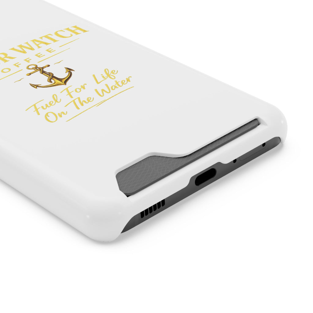 Anchor Watch Coffee Phone Card Case — "Fuel For Life On The Water" Nautical Phone Case