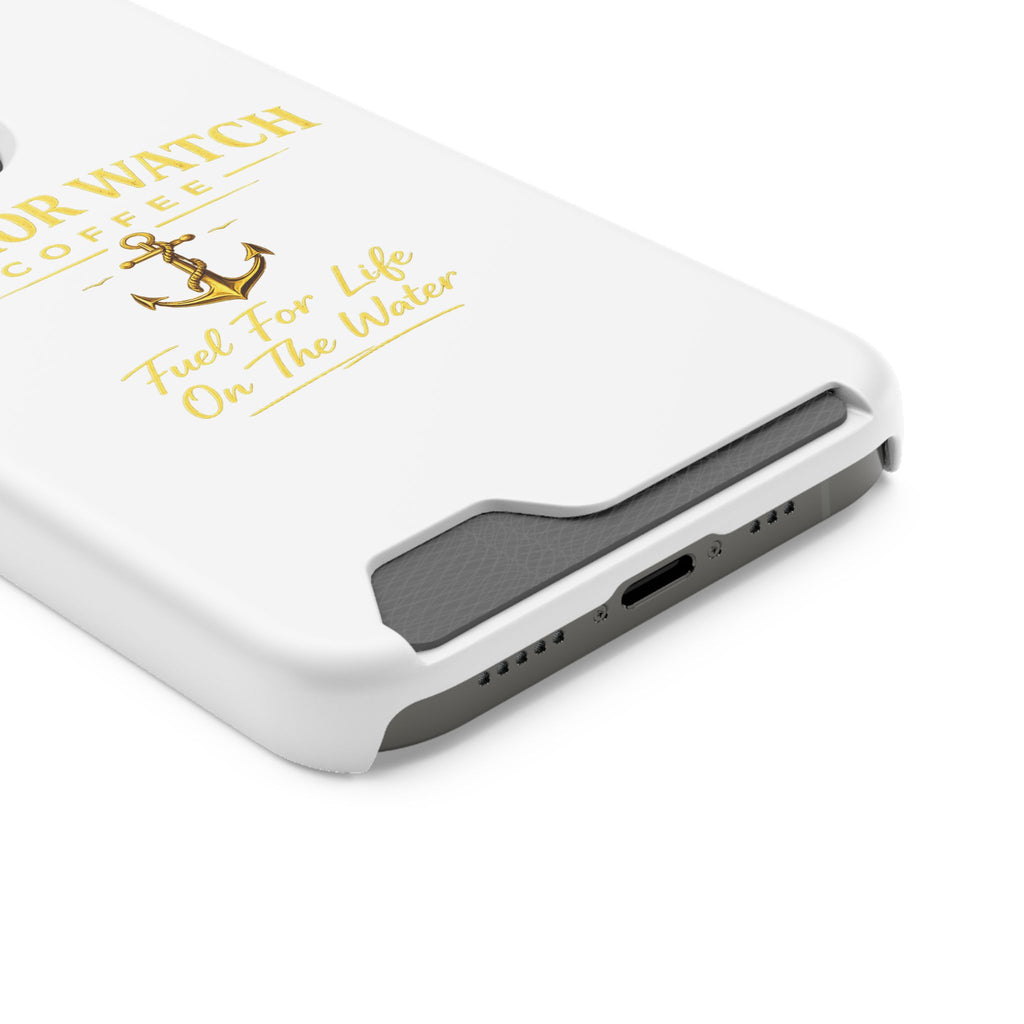 Anchor Watch Coffee Phone Card Case — "Fuel For Life On The Water" Nautical Phone Case