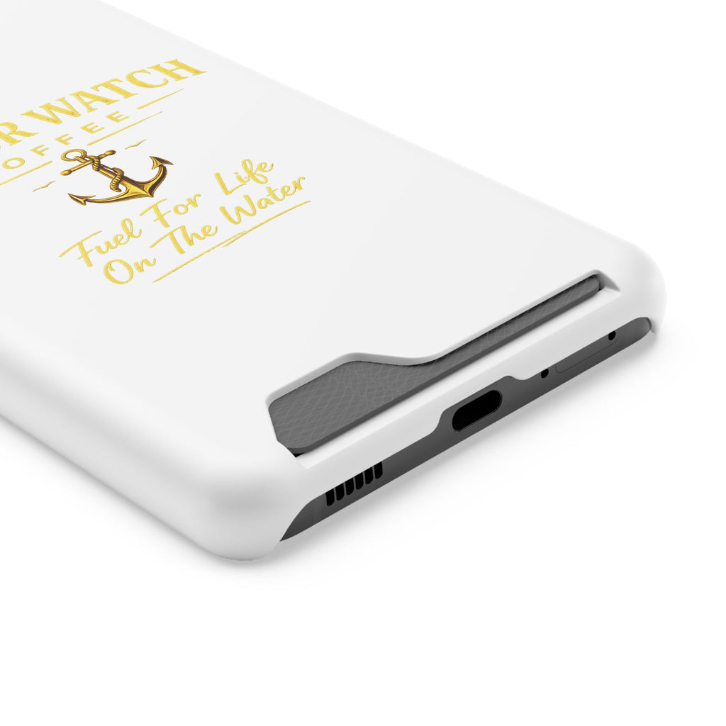 Anchor Watch Coffee Phone Card Case — "Fuel For Life On The Water" Nautical Phone Case