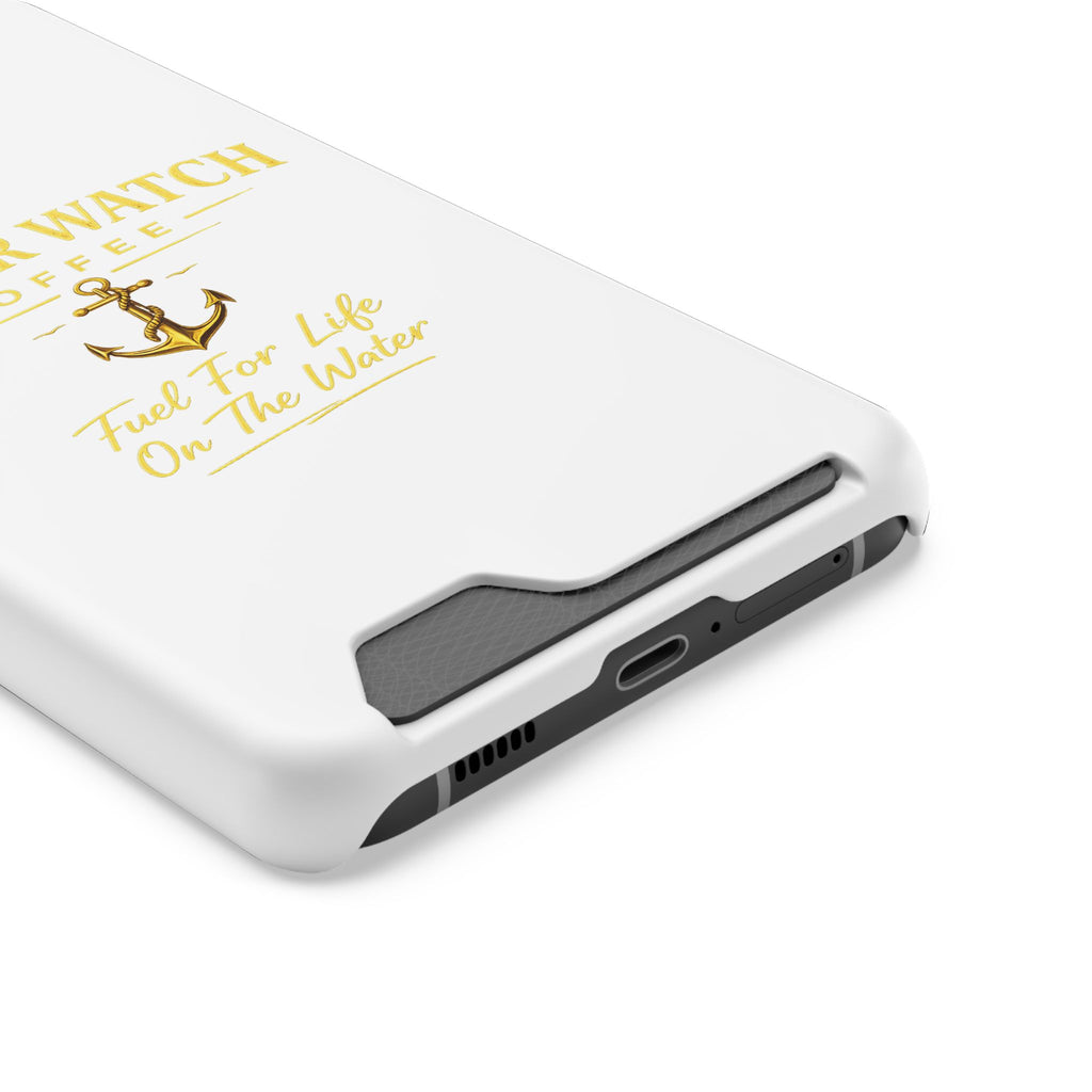 Anchor Watch Coffee Phone Card Case — "Fuel For Life On The Water" Nautical Phone Case